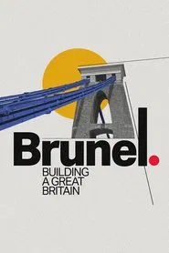 Brunel: Building a Great Britain movie poster