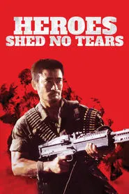 Heroes Shed No Tears movie poster