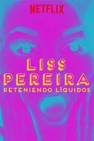 Liss Pereira: Reteniendo Liquidos movie poster