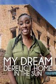 My Dream Derelict Home In The Sun tv show poster