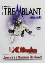 The Best Of Skiing Mont Tremblant Quebec & Killington Vermont movie poster
