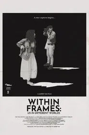 Within Frames: Us in Different Worlds movie poster