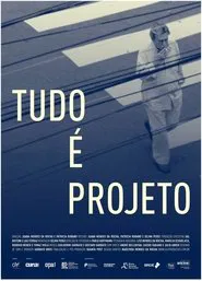Poster do filme Tudo é Projeto
