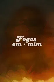 Fogos em mim movie poster