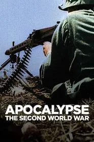 Apocalypse: The Second World War tv show poster
