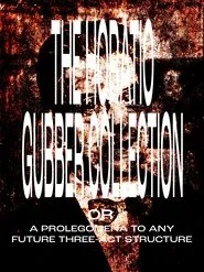 The Horatio Gubber Collection or A Prolegomena to Any Future Three-Act Structure movie poster
