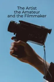 The Artist, the Amateur, and the Filmmaker movie poster