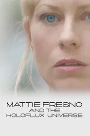 Mattie Fresno and the Holoflux Universe movie poster