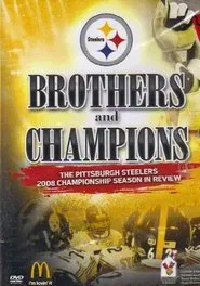 Brothers And Champions - The Pittsburgh Steelers 2008 Championship Season In Review movie poster