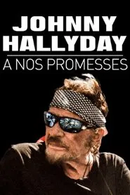 Johnny Hallyday, à nos promesses movie poster