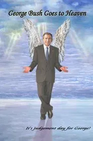 George Bush Goes to Heaven movie poster