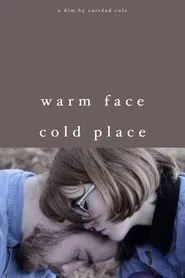 Warm Face/Cold Place movie poster