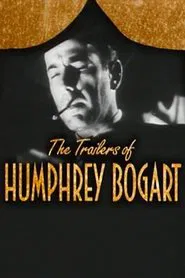 Becoming Attractions: The Trailers of Humphrey Bogart movie poster