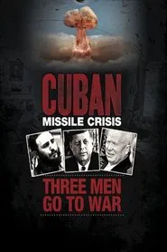Cuban Missile Crisis: Three Men Go to War movie poster