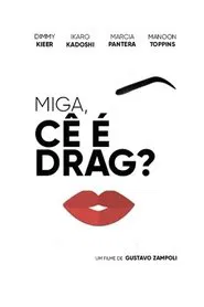 Miga, cê é Drag? movie poster