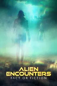 Alien Encounters: Fact or Fiction tv show poster
