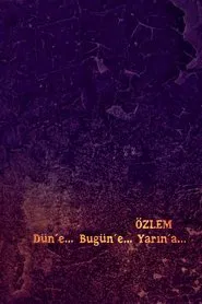 Özlem: Düne, Bugüne, Yarına... movie poster