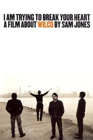 I Am Trying to Break Your Heart: A Film About Wilco movie poster