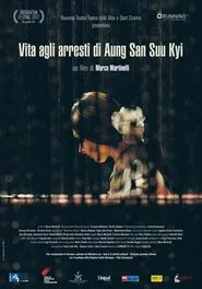 Vita agli arresti di Aung San Suu Kyi movie poster