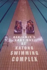 Benjamin's Last Day At Katong Swimming Complex movie poster