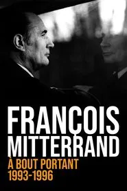 Poster do filme François Mitterrand, à bout portant : 1993-1996