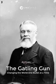 The Gatling Gun: Changing the World One Bullet at a Time movie poster