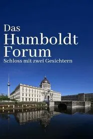 Das Humboldtforum - Ein Schloss für Berlin und die Welt? movie poster