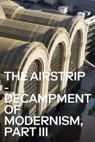 The Airstrip - Decampment of Modernism, Part III movie poster