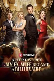 After Divorce, My Ex-Wife Became a Billionaire movie poster