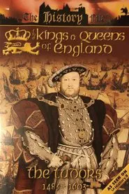 The Kings and Queens of England - The Tudors - 1485-1603 movie poster
