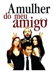 A Mulher do Meu Amigo movie poster