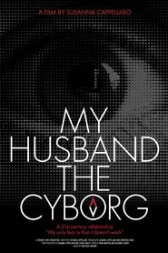 My Husband, the Cyborg movie poster