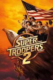 Super Troopers 2 movie poster