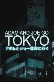 Adam and Joe Go Tokyo tv show poster
