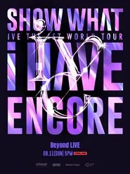 IVE THE 1ST WORLD TOUR 'SHOW WHAT I HAVE' - ENCORE movie poster