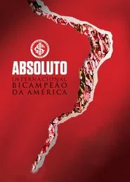 Absoluto - Internacional Bicampeão da América movie poster