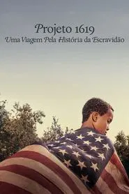 Poster da série Projeto 1619: Uma Viagem Pela História da Escravidão