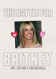 The Battle for Britney: Fans, Cash and a Conservatorship movie poster