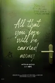 All That You Love Will Be Carried Away movie poster