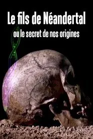 Poster do filme Le fils de Néandertal ou le secret de nos origines