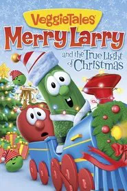 VeggieTales: Merry Larry and the True Light of Christmas movie poster