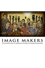 Image Makers: The Adventures of America's Pioneer Cinematographers movie poster