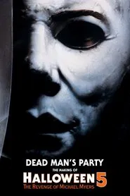 Dead Man's Party: The Making of Halloween 5 movie poster
