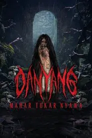 Danyang: Mahar Tukar Nyawa movie poster