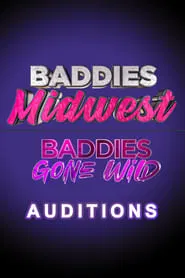 Baddies Midwest & Baddies Gone Wild Auditions tv show poster