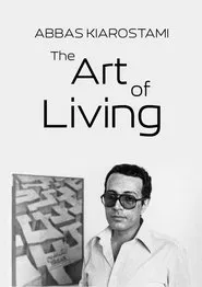 Abbas Kiarostami: The Art of Living movie poster