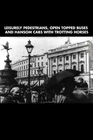 Leisurely Pedestrians, Open Topped Buses and Hansom Cabs with Trotting Horses movie poster