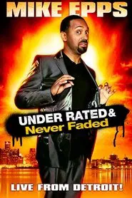 Mike Epps: Under Rated & Never Faded movie poster