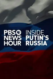 PBS NewsHour: Inside Putin's Russia movie poster