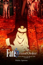 Fate/Grand Order the Movie: Divine Realm Of The Round Table: Camelot Paladin; Agateram movie poster